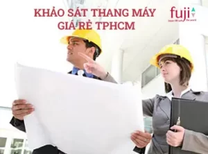 Khảo sát thang máy giá rẻ TPHCM