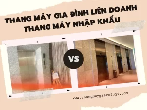 so sánh thang máy gia đình liên doanh và thang máy nhập khẩu