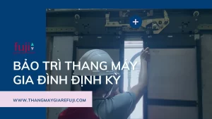 Bảo trì thang máy gia đình định kỳ